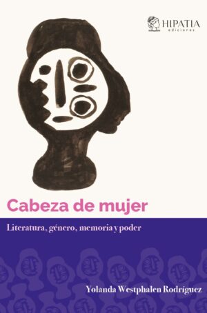 Cabeza de mujer. Literatura, género, memoria y poder